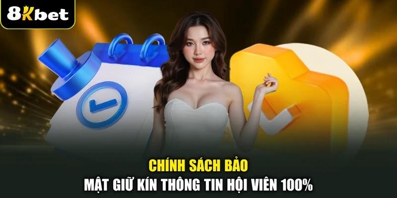Chính sách bảo mật giữ kín thông tin hội viên 100% Chính sách bảo mật giữ kín thông tin hội viên 100%