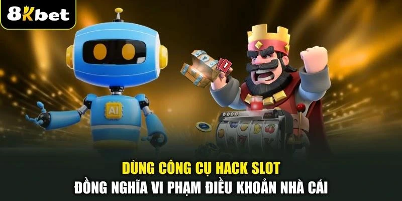 dung-cong-cu-hack-slot-dong-nghia-vi-pham-dieu-khoan-nha-cai Dùng công cụ hack slot đồng nghĩa vi phạm điều khoản nhà cái