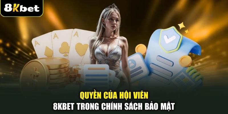 Quyền của hội viên 8KBET trong chính sách bảo mật Quyền của hội viên 8KBET trong chính sách bảo mật
