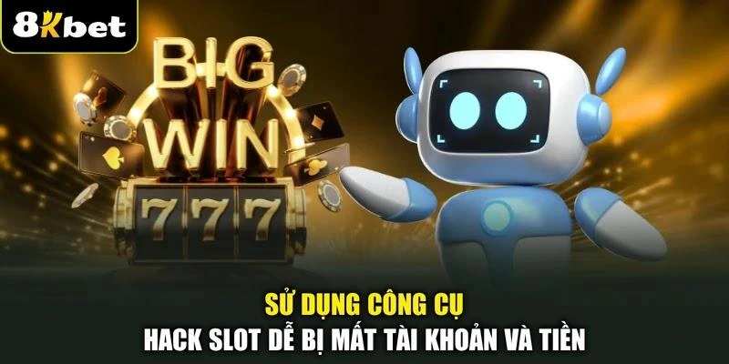 su-dung-cong-cu-hack-slot-de-bi-mat-tai-khoan-va-tien Sử dụng công cụ hack slot dễ bị mất tài khoản và tiền