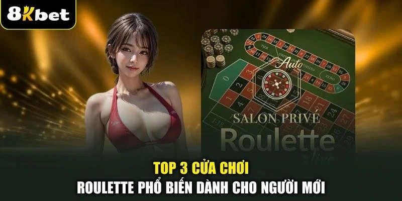 Top 3 Cửa Chơi Roulette Phổ Biến Dành Cho Người Mới 1 Top 3 Cửa Chơi Roulette Phổ Biến Dành Cho Người Mới